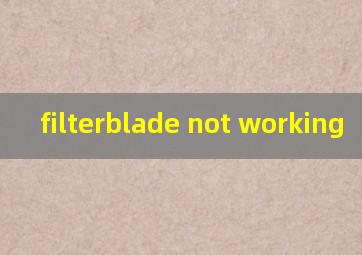  filterblade not working